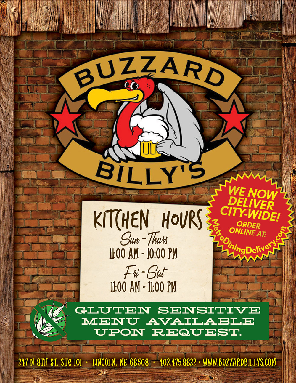 
Buzzard Billy's
Full Menu
247 N 8th St. 
Ste 101 • 
Lincoln, NE 68508 • 
402.475.8822
Kitchen Hours
Sun - Thurs
11:00 am - 10:00 PM
Fri - Sat
11:00 am - 11:00 PM